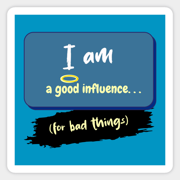 I Am a Good Influence (For Bad Things) Sticker by Hamlin & Page